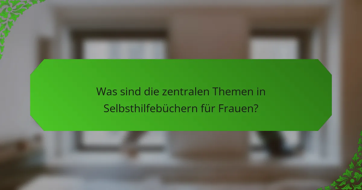 Was sind die zentralen Themen in Selbsthilfebüchern für Frauen?