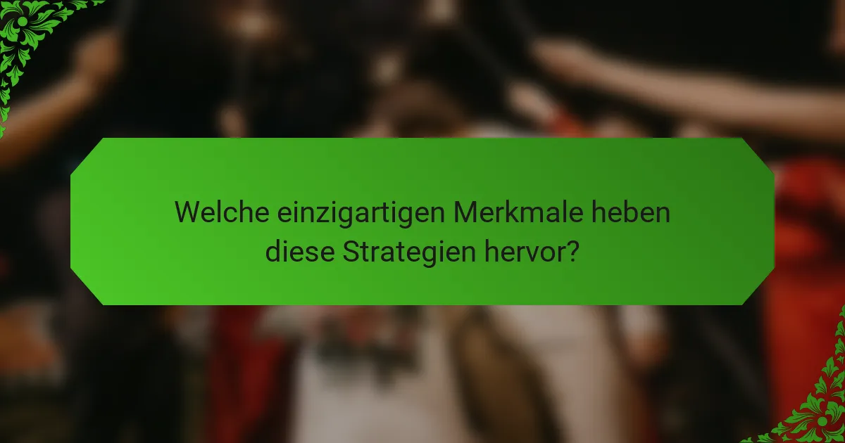 Welche einzigartigen Merkmale heben diese Strategien hervor?